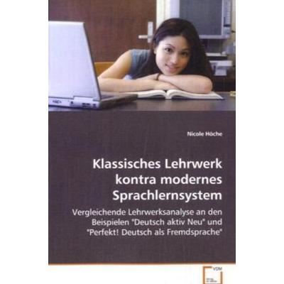 Höche Nicole: Klassisches Lehrwerk kontra modernes Sprachler, Taschenbuch von Nicole Höche, VDM, 978-3-639-07665-3
