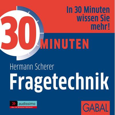 30 Minuten Fragetechnik - Hermann Scherer, Audio, 9783862002900
