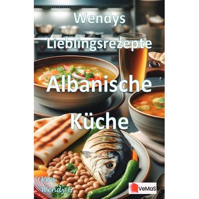 Wendys Lieblingsrezepte - Albanische Küche, Taschenbuch von Wendy G., Epubli, 978-3-565-01838-3