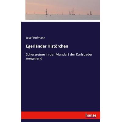 Egerländer Histörchen, Taschenbuch von Josef Hofmann, Hansebooks, 978-3-7446-1136-7