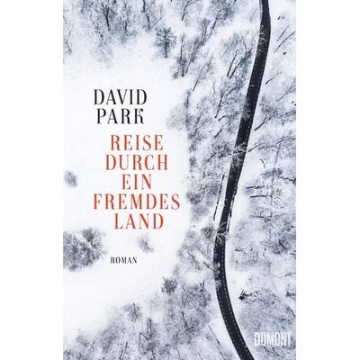 Reise durch ein fremdes Land, Gebundene Ausgabe von David Park, DuMont Buchverlag