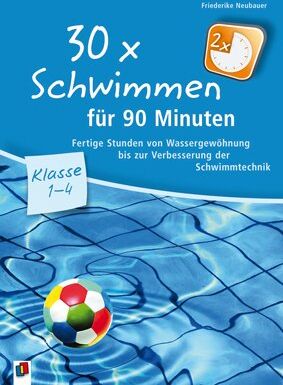 Friederike Neubauer - 30 x Schwimmen für 90 Minuten: Fertige Stunden von Wassergewöhnung bis zur Verbesserung der Schwimmtechnik - Preis vom 30.09.2026 22:30:23 h