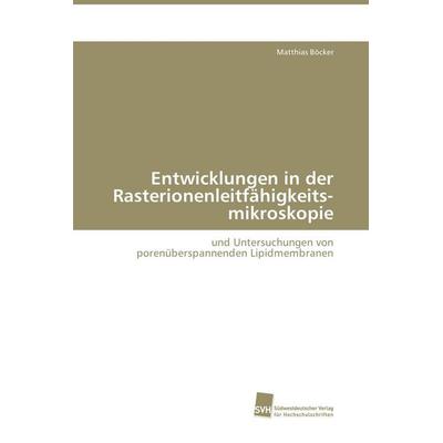 Entwicklungen in der Rasterionenleitfähigkeits-mikroskopie, Taschenbuch von Matthias Böcker, Südwestdeutscher Verlag für Hochschulschriften,