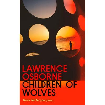 Children of Wolves, Gebundene Ausgabe von Lawrence Osborne, Vintage Books UK, 978-1-78474-625-4