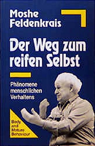 Moshe Feldenkrais - Der Weg zum reifen Selbst: Phänomene menschlichen Verhaltens - Preis vom 09.10.2026 07:28:09 h
