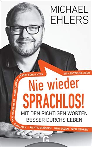 Michael Ehlers - Nie wieder sprachlos!: Mit den richtigen Worten besser durchs Leben - Preis vom 09.10.2026 07:28:09 h