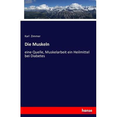 Die Muskeln, Taschenbuch von Karl Zimmer, Hansebooks, 978-3-7434-2889-8