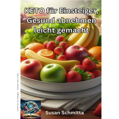 Keto für Einsteiger, Taschenbuch von Susan Schmitta, Epubli, 978-3-8190-5849-3