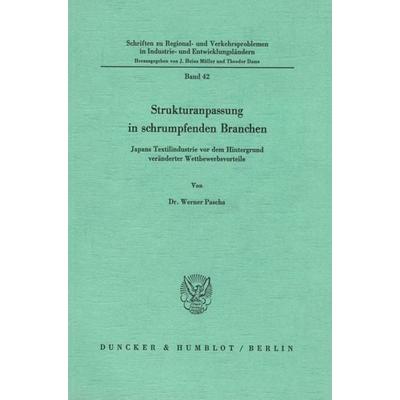 Strukturanpassung in schrumpfenden Branchen., Taschenbuch von Werner Pascha, Duncker & Humblot, 978-3-428-05983-6