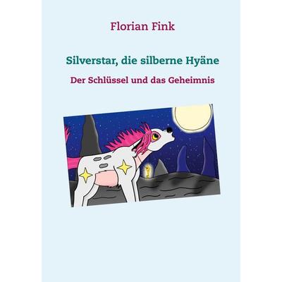 Silverstar, die silberne Hyäne, Taschenbuch von Florian Fink, BoD – Books on Demand, 978-3-7357-7758-4
