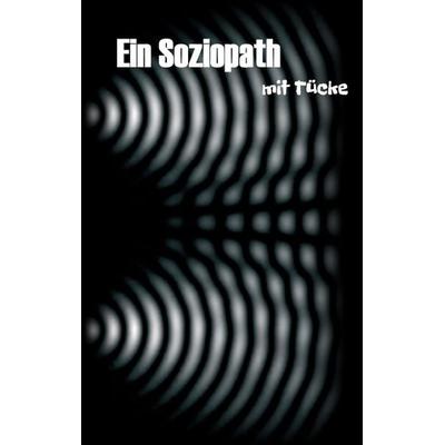 Ein Soziopath mit Tücke, Taschenbuch von Jasper Hoffmann, Tredition, 978-3-347-07046-2