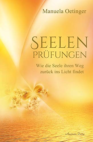 Manuela Oetinger - Seelenprüfungen: Wie die Seele ihren Weg zurück ins Licht findet - Preis vom 11.10.2026 15:43:13 h