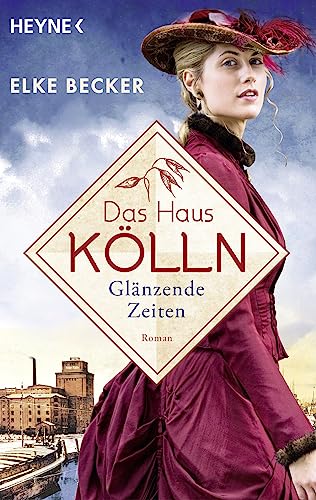 Elke Becker - Das Haus Kölln. Glänzende Zeiten: Roman (Die Kölln-Saga, Band 1) - Preis vom 11.10.2026 03:10:56 h