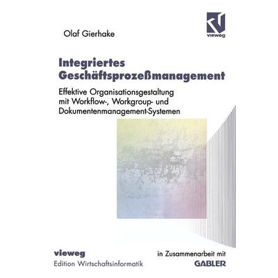 Integriertes Geschäftsprozeßmanagement, Taschenbuch von Olaf Gierhake, Vieweg & Teubner, 978-3-528-05665-0