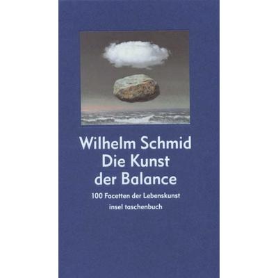 Die Kunst der Balance, Gebundene Ausgabe von Wilhelm Schmid, Insel Verlag, 978-3-458-34820-7