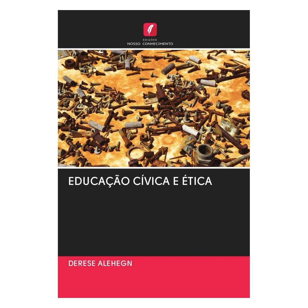 Edicoes Nosso Conhecimento Educação Cívica E ética (Softcover, Derese Alehegn) (56161506)
