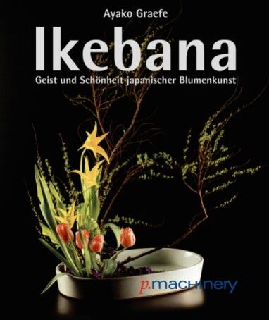 Ayako Graefe - Ikebana: Geist und Schönheit japanischer Blumenkunst - Preis vom 04.10.2026 03:51:26 h