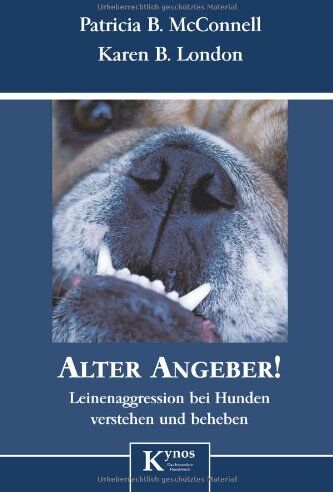 McConnell, Patricia B. - Alter Angeber!: Leinenaggressionen bei Hunden verstehen und beheben - Preis vom 16.10.2026 11:41:07 h