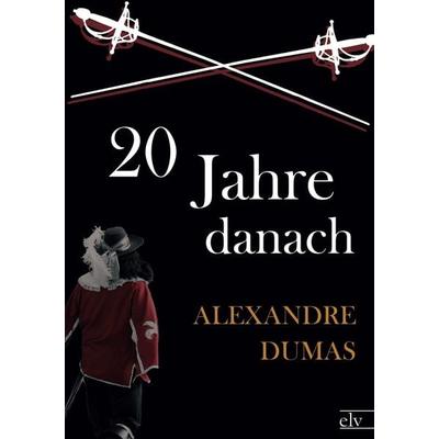 Zwanzig Jahre danach, Taschenbuch von Alexandre (d. Ä. Dumas, Europäischer Literaturverlag, 978-3-86267-508-1