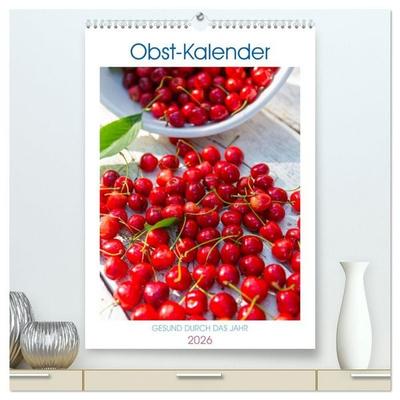 Obst Kalender - GESUND DURCH DAS JAHR (hochwertiger Premium Wandkalender 2026 DIN A2 hoch), Kunstdruck in Hochglanz