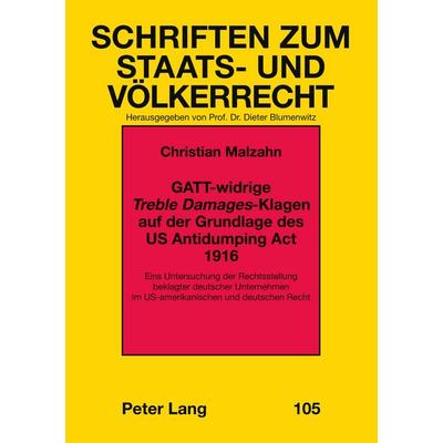 GATT-widrige 'Treble Damages'-Klagen auf der Grundlage des US Antidumping Act 1916, Taschenbuch von Christian Malzahn, Peter Lang GmbH,