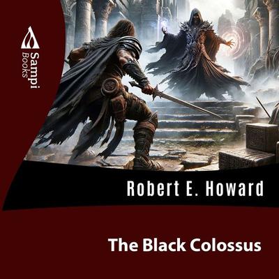 The Black Colossus - Robert E. Howard, Audio, 9786585934954