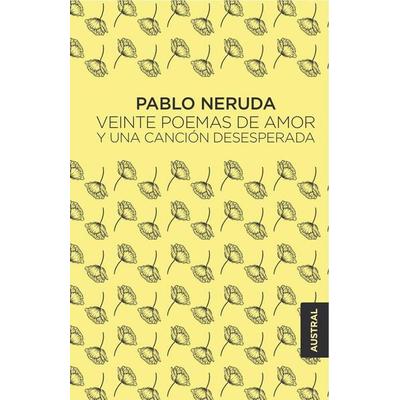 Veinte poemas de amor y una cancion desesperada, Taschenbuch von Pablo Neruda, Austral, 978-84-322-4444-5