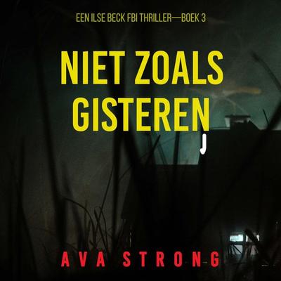 Niet Zoals Gisteren (Een Ilse Beck FBI Thriller—Boek 3) - Ava Strong, Audio, 9798261403265