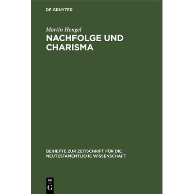 Nachfolge und Charisma, Gebundene Ausgabe von Martin Hengel, De Gruyter, 978-3-11-230710-6