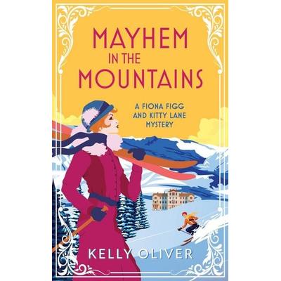 Mayhem in the Mountains, Gebundene Ausgabe von Kelly Oliver, Boldwood Books Ltd, 978-1-80483-178-6