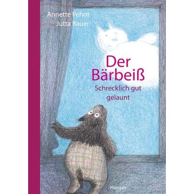 Der Bärbeiß - Schrecklich gut gelaunt, Gebundene Ausgabe von Annette Pehnt,Jutta Bauer, Carl Hanser, 978-3-446-25698-9