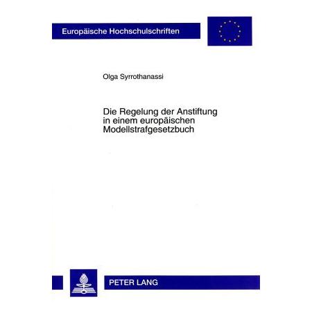 Peter Lang Die Regelung der Anstiftung in einem europäischen Modellstrafgesetzbuch (Deutsch, Softcover, Olga Syrrothanassi) (56033157)