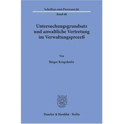 Untersuchungsgrundsatz und anwaltliche Vertretung im Verwaltungsprozess., Fachbücher von Birger Kropshofer