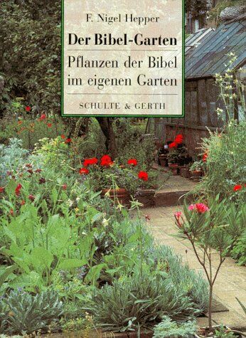 Nigel Hepper - Der Bibel- Garten. Pflanzen der Bibel im eigenen Garten - Preis vom 12.10.2026 11:37:12 h