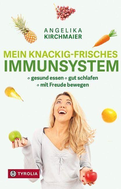 Angelika Kirchmaier - Mein knackig-frisches Immunsystem: Gesund essen, gut schlafen, mit Freude bewegen - Preis vom 30.09.2026 09:01:18 h
