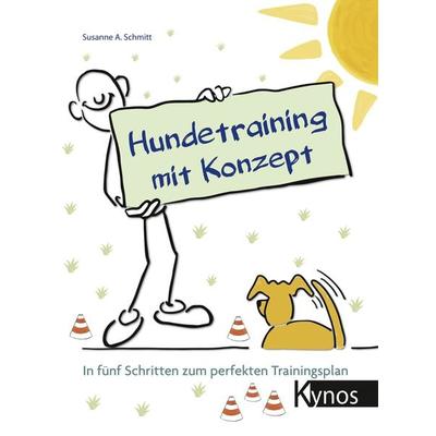 Hundetraining mit Konzept, Taschenbuch von Susanne A. Schmitt, Kynos Verlag, 978-3-95464-208-3