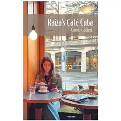 Raiza's Café Cuba, Belletristik von Carole Gadient