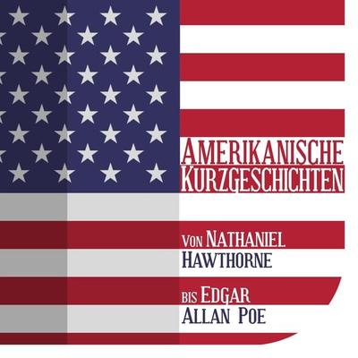 Amerikanische Kurzgeschichten - Edgar Allan Poe,Nathaniel Hawthorne,Washington Irving, Audio, 9783955970901
