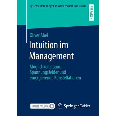 Intuition im Management, Taschenbuch von Oliver Ahel, Springer Fachmedien Wiesbaden GmbH, 978-3-658-31143-8