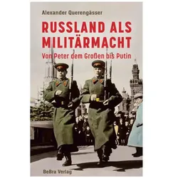 Russland als Militärmacht, Sachbücher von Alexander Querengässer
