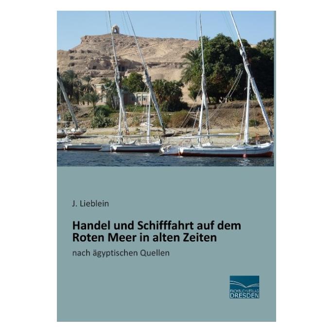 Fachbuchverlag Handel und Schifffahrt auf dem Roten Meer in alten Zeiten (Deutsch, Softcover, J Lieblein) (55589031)