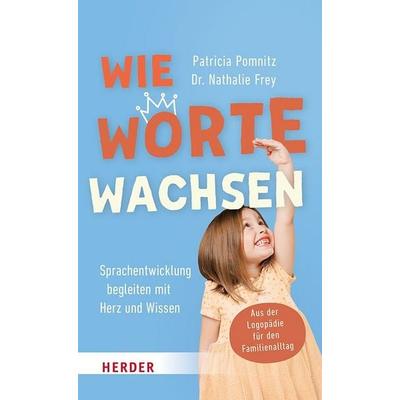 Wie Worte wachsen, Taschenbuch von Patricia Pomnitz,Nathalie Frey, Herder, 978-3-451-03805-1