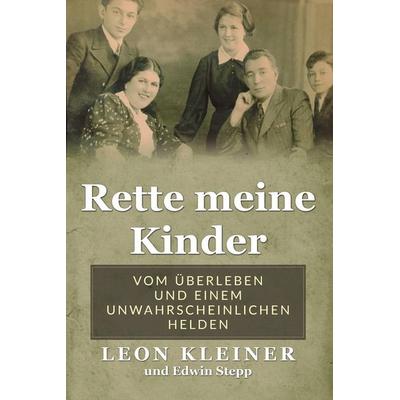 Rette meine Kinder, Taschenbuch von Leon Kleiner,Edwin Stepp, Amsterdam Publishers