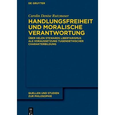 Handlungsfreiheit und moralische Verantwortung, Taschenbuch von Carolin Denise Rutzmoser, De Gruyter, 978-3-11-221531-9