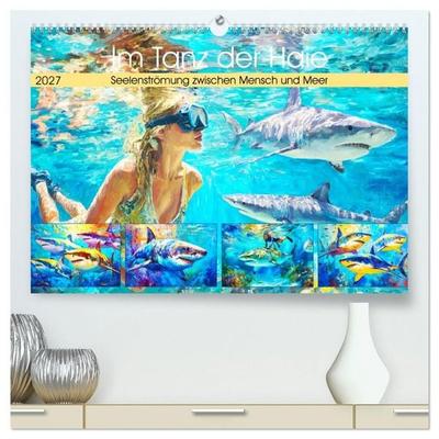 Im Tanz der Haie. Seelenströmung zwischen Mensch und Meer (hochwertiger Premium Wandkalender 2027 DIN A2 quer), Kunstdruck in Hochglanz
