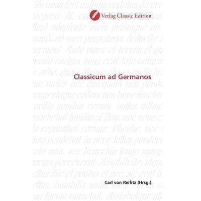 Classicum ad Germanos, Taschenbuch von , Verlag Classic Edition, 978-3-8397-0754-8