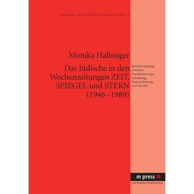 Das Juedische in den Wochenzeitungen Zeit, Spiegel und Stern (1946-1989), Taschenbuch von Monika Halbinger, Peter Lang GmbH, Internationaler Verlag