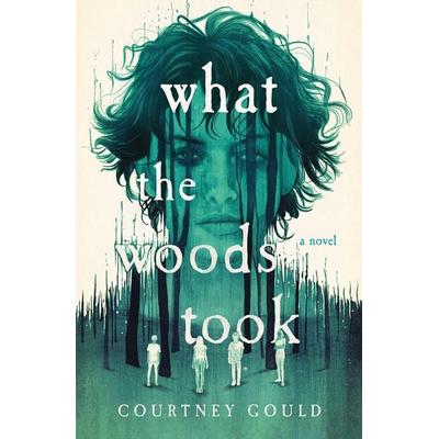 What the Woods Took, Taschenbuch von Courtney Gould, St. Martin's Publishing Group, 978-1-250-34069-6