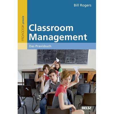Classroom Management, Taschenbuch von Bill Rogers, Beltz Verlagsgruppe GmbH & Co. KG, 978-3-407-62796-4