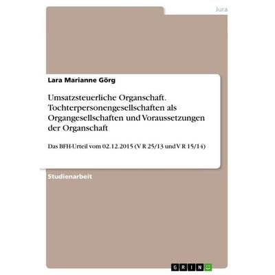 Umsatzsteuerliche Organschaft. Tochterpersonengesellschaften als Organgesellschaften und Voraussetzungen der Organschaft, Taschenbuch von Lara